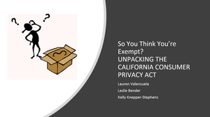 Cover image for webinar titled "So You Think You're Exempt? Unpacking the California Consumer Privacy Act". Stick figure of a person with question marks. [Image by creator  from ]